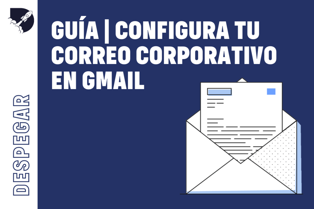 Configura tu correo corporativo en tu cuenta de gmail